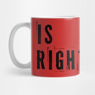 Is Right Mug